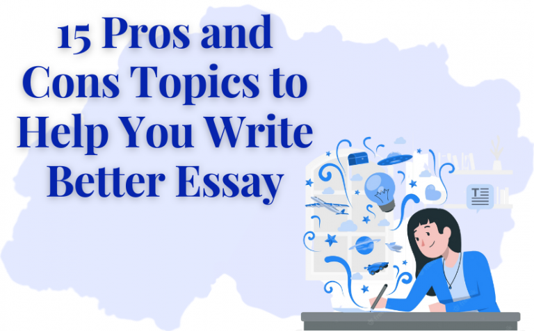 good pros and cons essay topics