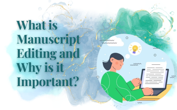 What is Manuscript Editing and Why is it Important in 2024