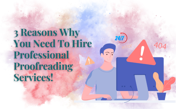 3 Reasons Why You Need To Hire Professional Proofreading Services